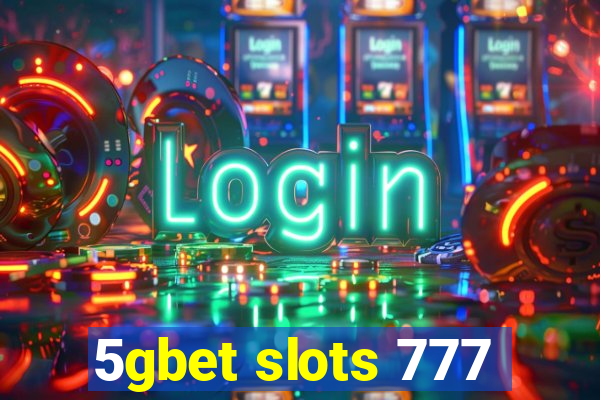 5gbet slots 777